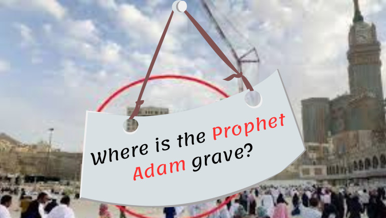 What is the location of Prophet Adam's grave?