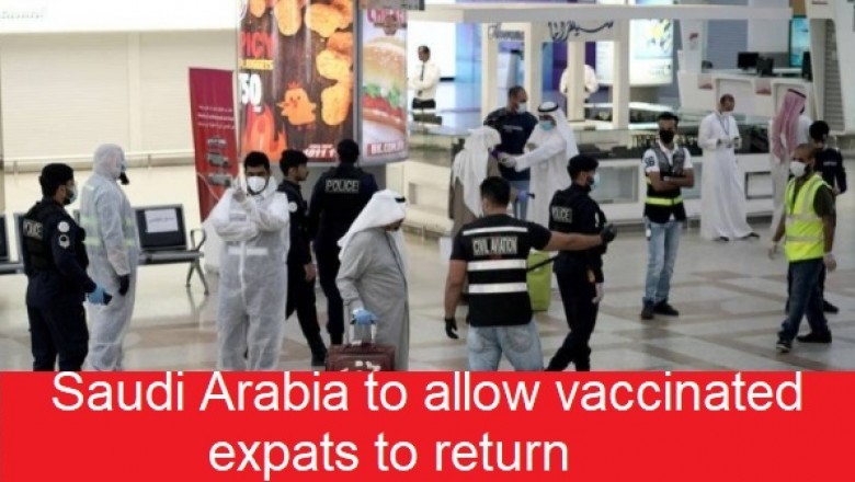 Saudi Arabia to allow vaccinated expats to return